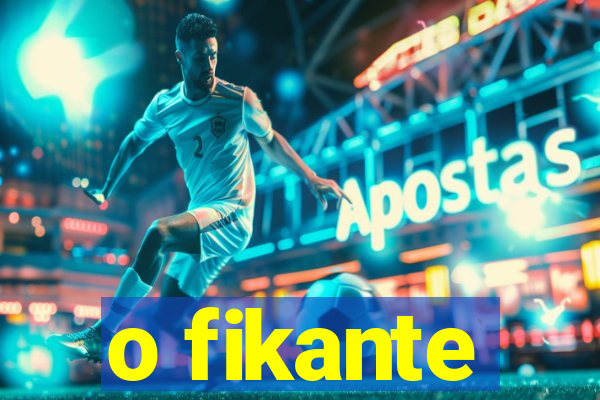 o fikante